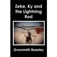 Zeke, Ky and the Lightning Rod by Beasley, Gwynneth, 9781451534214
