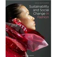 Sustainability and Social Change in Fashion by Burns, Leslie Davis, 9781501334214