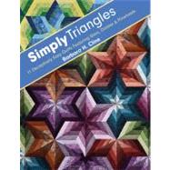 Simply Triangles 11 Deceptively Easy Quilts Featuring Stars, Daisies & Pinwheels by Cline, Barbara H., 9781607054214