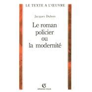 Le roman policier ou la modernit by Jacques Dubois, 9782200344214