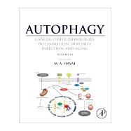 Autophagy: Cancer, Other Pathologies, Inflammation, Immunity, Infection, and Aging by Hayat, M. A., 9780128054215