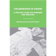 Collaboration in Theatre A Practical Guide for Designers and Directors by Roznowski, Rob; Domer, Kirk, 9780230614215