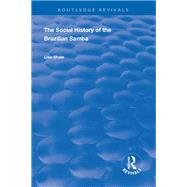 The Social History of the Brazilian Samba by Shaw, Lisa, 9780367024215