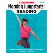 Morning Jumpstarts: Reading: Grade 2 100 Independent Practice Pages to Build Essential Skills by Lee, Martin; Miller, Marcia; Lee, Martin, 9780545464215