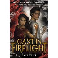 Cast in Firelight by Swift, Dana, 9780593124215