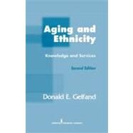 Aging and Ethnicity: Knowledge and Services by Gelfand, Donald E., 9780826174215