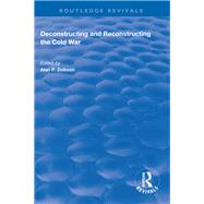 Deconstructing and Reconstructing the Cold War by Malik,Shahin P., 9781138614215