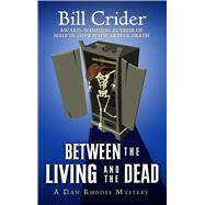 Between the Living and the Dead by Crider, Bill, 9781410484215