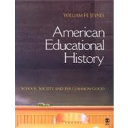 American Educational History : School, Society, and the Common Good by William H. Jeynes, 9781412914215