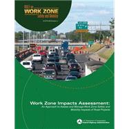 Work Zone Impacts Assessment by United States Department of Transportation; Federal Highway Administration, 9781508594215