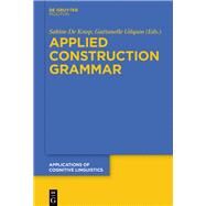 Applied Construction Grammar by De Knop, Sabine; Gilquin, Gatanelle, 9783110454215