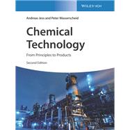 Chemical Technology From Principles to Products by Jess, Andreas; Wasserscheid, Peter, 9783527344215