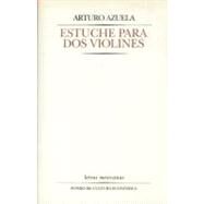 Estuche para dos violines by Azuela, Arturo, 9789681644215