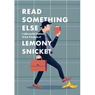 Read Something Else by Snicket, Lemony, 9780062854216