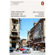 The Penguin History of Modern Spain 1898 to the Present by Townson, Nigel, 9780141984216