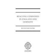 Rescuing Companies in England and Germany by Bork, Reinhard, 9780199644216
