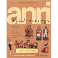 Anri Woodcarvings : Bottle Stoppers, Corkscrews, Nutcrackers, Toothpick Holders, Smoking Accessories and More by Rains, Philly, 9780764314216