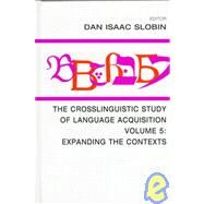 The Crosslinguistic Study of Language Acquisition: Volume 5: Expanding the Contexts by Slobin; Dan Isaac, 9780805824216