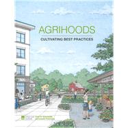 Agrihoods: Cultivating Best Practices by Norris, Matthew, 9780874204216