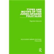 Types and Motifs of the Judeo-Spanish Folktales (RLE Folklore) by Haboucha; Reginetta, 9781138844216