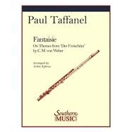 Fantaisie on the mes from Der Freischutz Flute by Taffanel, Paul; Ephross, Arthur; Taffanet, Paul; Ephross, Arthur, 9781581064216