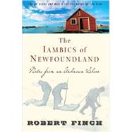 The Iambics of Newfoundland Notes from an Unknown Shore by Finch, Robert, 9781582434216