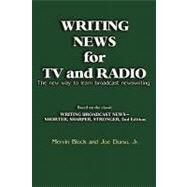 Writing News for TV and Radio by Block, Mervin; Durso, Joe, Jr., 9781608714216