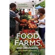 Food, Farms, and Community: Exploring Food Systems by Chase, Lisa; Grubinger, Vern, 9781611684216