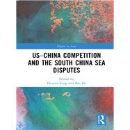 Us-china Competition and the South China Sea Disputes by Feng, Huiyun; He, Kai, 9780367484217