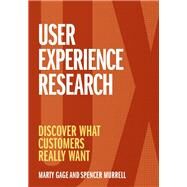 User Experience Research Discover What Customers Really Want by Gage, Marty; Murrell, Spencer, 9781119884217