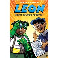 Leon: Worst Friends Forever: A Graphic Novel (Leon #2) by Nicholas, Jamar; Nicholas, Jamar, 9781338744217