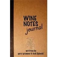 Wine Notes Journal by Grunner, Gary; Lipinski, Bob, 9781451504217