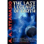 Last Legends of Earth - a Radix Tetrad Novel by Attanasio, A. A., 9781604504217