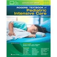 Rogers' Textbook of Pediatric Intensive Care by Shaffner, Donald H.; McCloskey, John J.; Hunt, Elizabeth Anne; Tasker, Robert C., 9781975174217