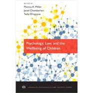 Psychology, Law, and the Wellbeing of Children by Miller, Monica K.; Chamberlain, Jared; Wingrove, Twila, 9780199934218