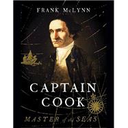 Captain Cook : Master of the Seas by Frank McLynn, 9780300114218