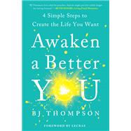 Awaken a Better You 4 Simple Steps to Create the Life You Want by Thompson, BJ; Moore, Lecrae, 9780593194218