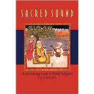 Sacred Sound: Experiencing Music in World Religions by Beck, Guy L., 9780889204218