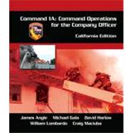 Command 1A Command Operations for the Company Officer, California Edition by Angle, James; Harlow, David; Lombardo, William; Maciuba, Craig; Gala, Michael, 9781111544218