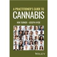 A Practitioner's Guide to Cannabis by Turner, Win; Hyde, Joseph, 9781119634218