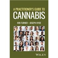 A Practitioner's Guide to Cannabis by Turner, Win; Hyde, Joseph, 9781119634218