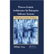 Process-Centric Architecture for Enterprise Software Systems by Seshan; Parameswaran, 9781138374218