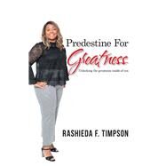 Predestine for Greatness by Timpson, Rashieda F., 9781796044218