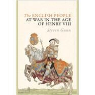 The English People at War in the Age of Henry VIII by Gunn, Steven, 9780198864219