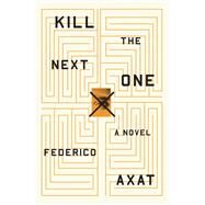 Kill the Next One by Axat, Federico, 9780316354219