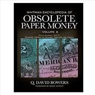 Whitman Encyclopedia of Obsolete Paper Money by Bowers, Q. David; Ferreri, C. John; Spieker, Ronald; Messick, Levin P.; Schena, Eric R., 9780794844219