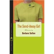 The Send-away Girl by Sutton, Barbara, 9780820334219