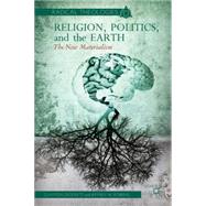 Religion, Politics, and the Earth The New Materialism by Crockett, Clayton; Robbins, Jeffrey W., 9781137374219