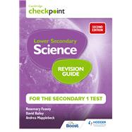 Cambridge Checkpoint Lower Secondary Science Revision Guide for the Secondary 1 Test 2nd edition by Rosemary Feasey; Andrea Mapplebeck; David Bailey, 9781398364219