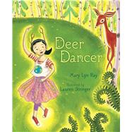 Deer Dancer by Ray, Mary Lyn; Stringer, Lauren, 9781442434219